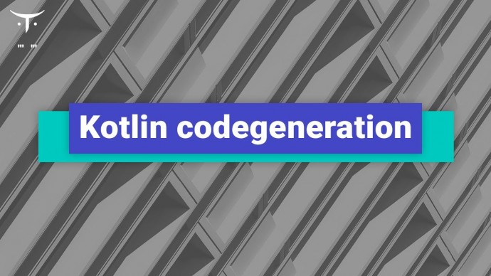 OTUS: Kotlin codegeneration // Бесплатный урок OTUS - видео -